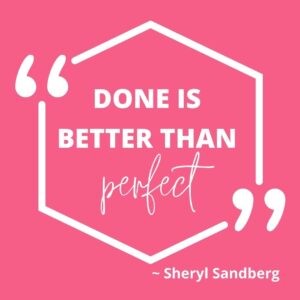 Done is better than perfect