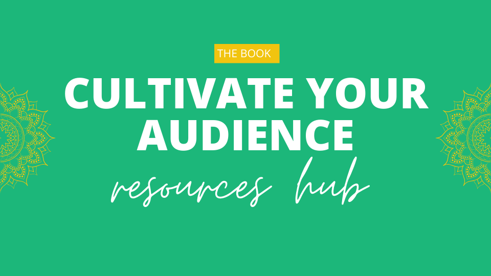 Cultivate Your Audience - Resources Hub