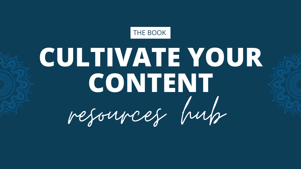 Cultivate Your Content - Resources Hub