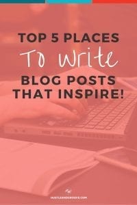 The Top 5 Places to Write Your Blog (for inspiration)