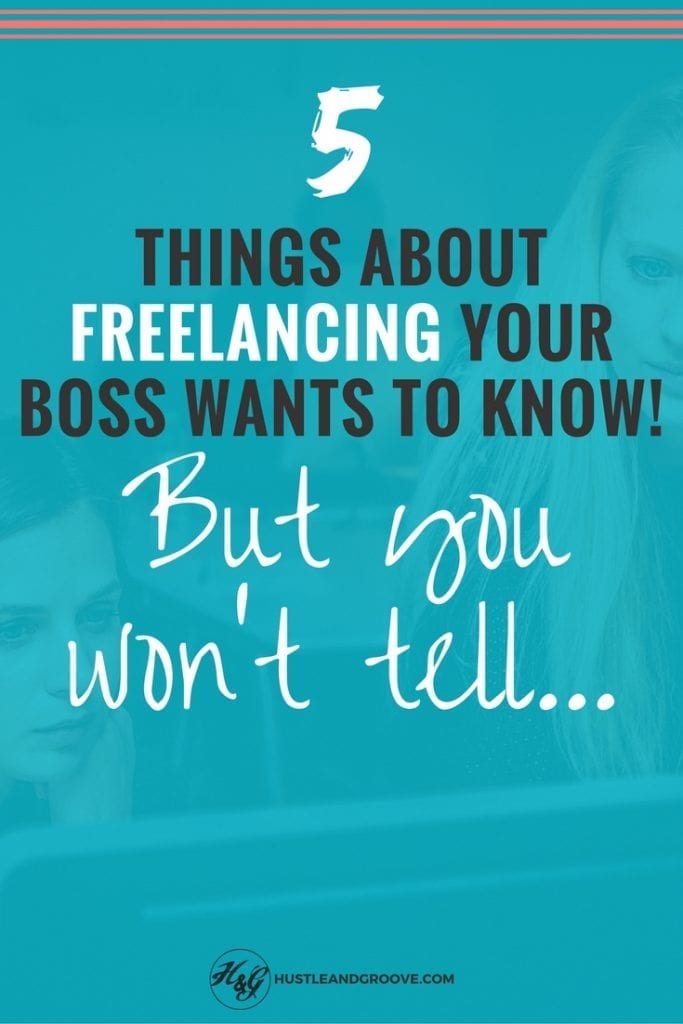 5 Things About Freelancing Your Boss Wants to Know, But You're Not Telling! Click through to read more.