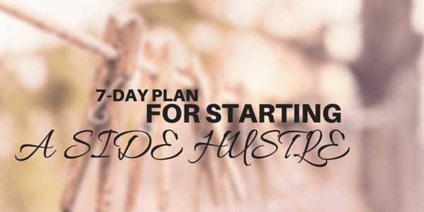 7 day plan for starting a side hustle