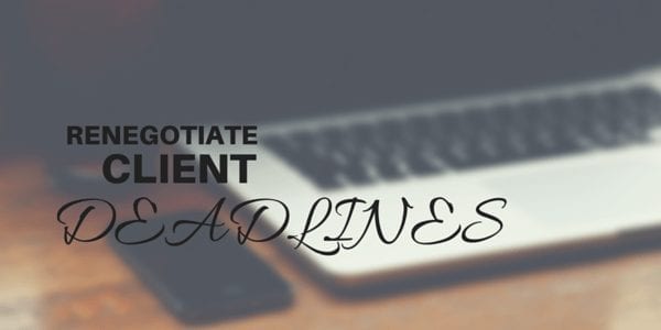 Renegotiating client deadlines