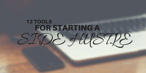 12 Side Hustle Tools to Get You Started in the Next 30 Days