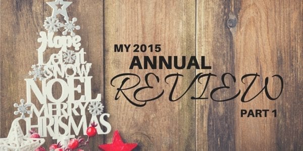My 2015 Annual Review (Part 1) Plus a Holiday Message