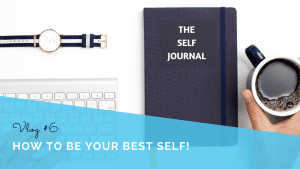How to be your best self using The Self Journal!