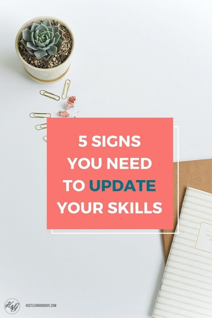 5 Signs you Need to Update Your Skills #sidehustle101 #bloggingtips