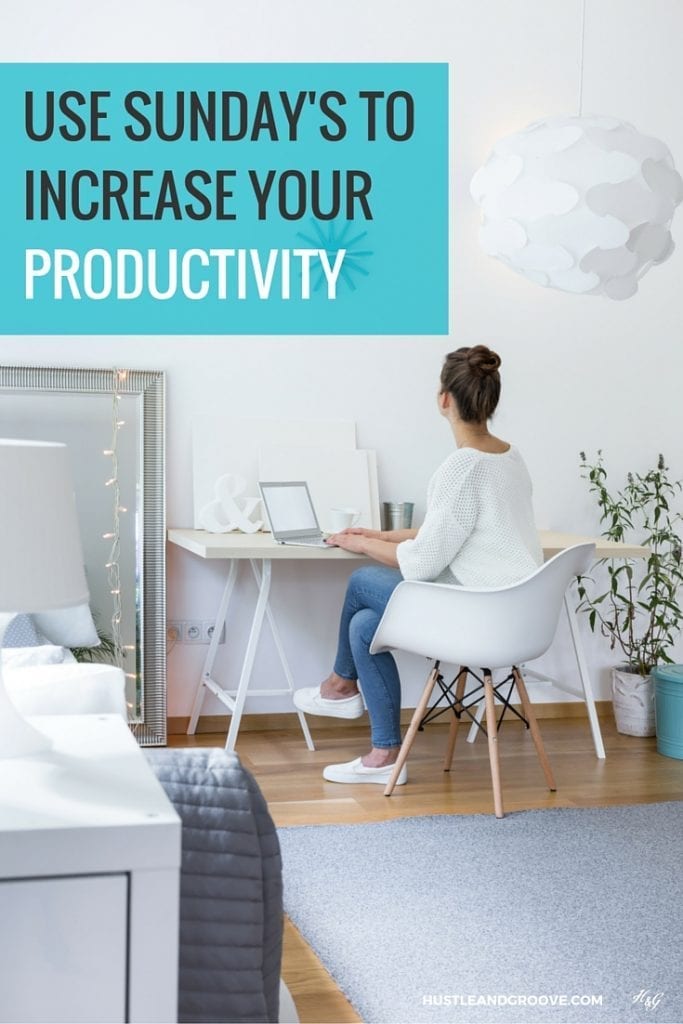 Using Sunday's to boost your productivity for the week ahead: www.hustleandgroove.com #sidehustle101 #freelancing101 #increaseproductivity