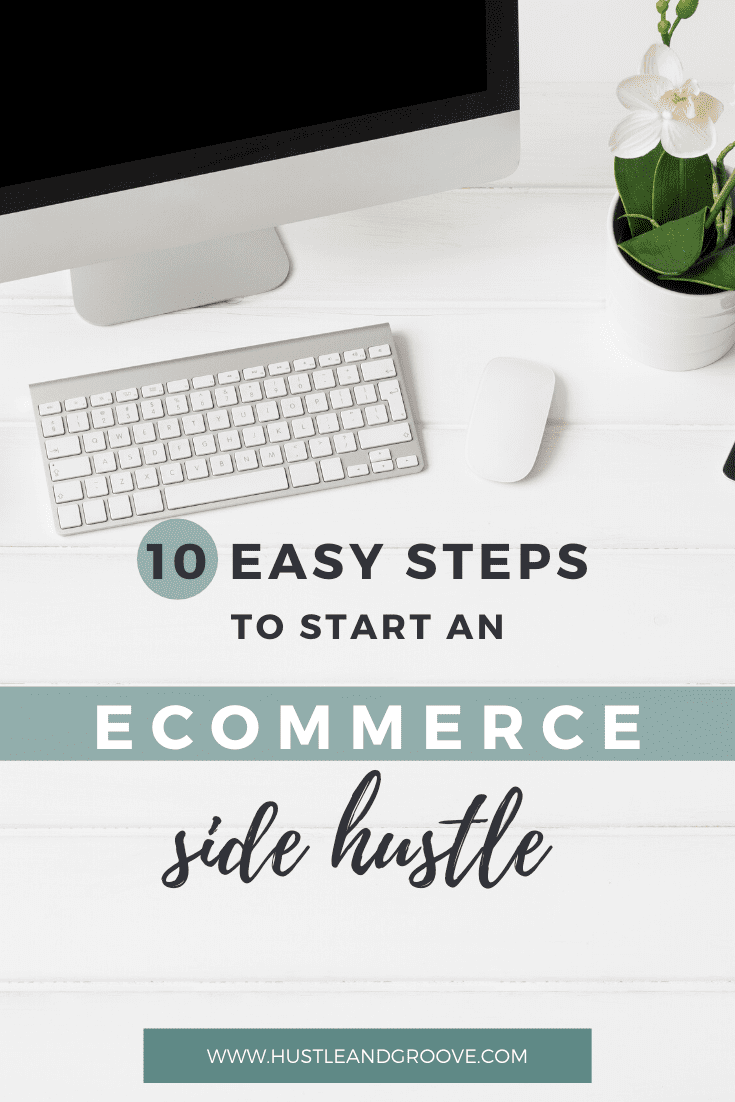 10 Easy steps to start an ecommerce side hustle business