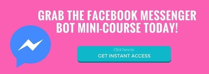 Get access to the FB Messenger Bot mini-course today!