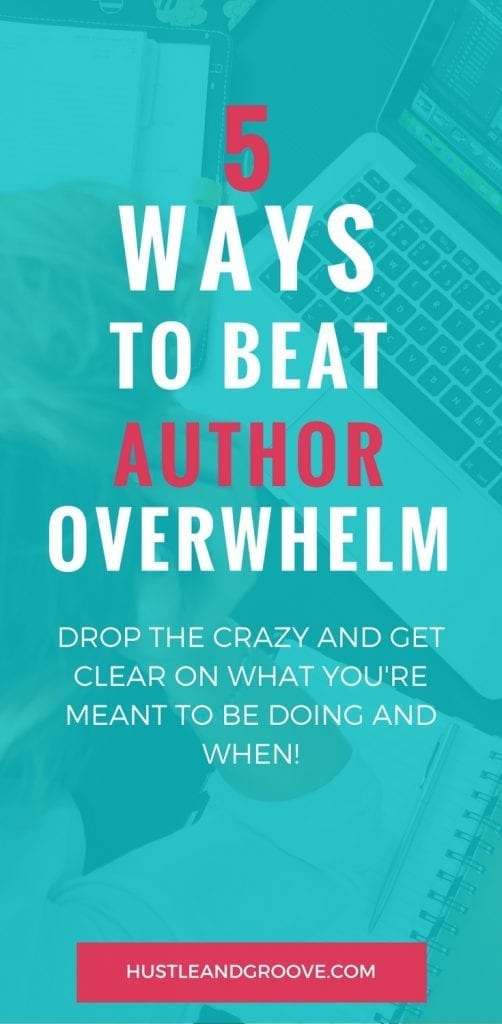 Stop author overwhelm and get clear on what you're meant to be doing and when with these five strategies! Click through to learn more.