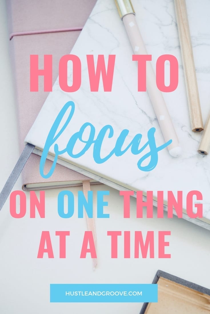 Learn how to focus on one thing at a time for business and personal success!