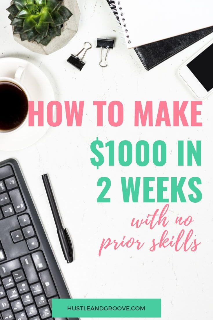 How to make $1000 in two weeks with no prior skills