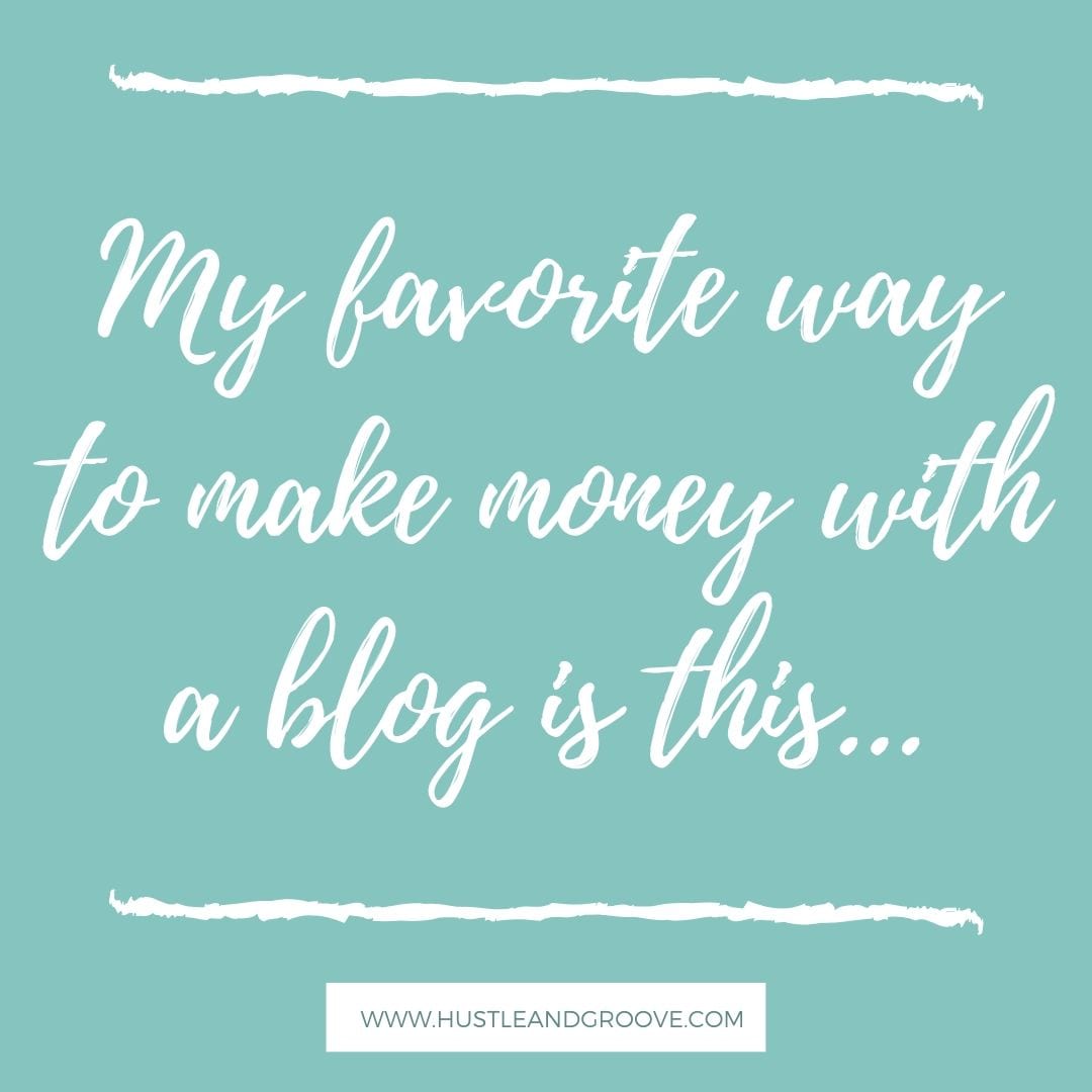 My favorite way to make money with a blog