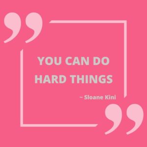 You can do hard things
