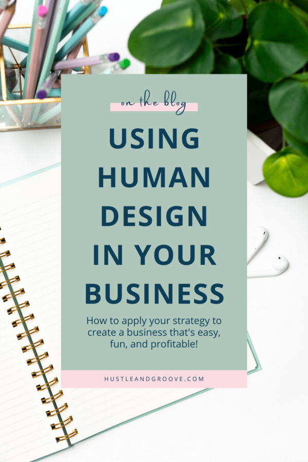 Start And Grow Your Business Using Human Design - Hustle & Groove