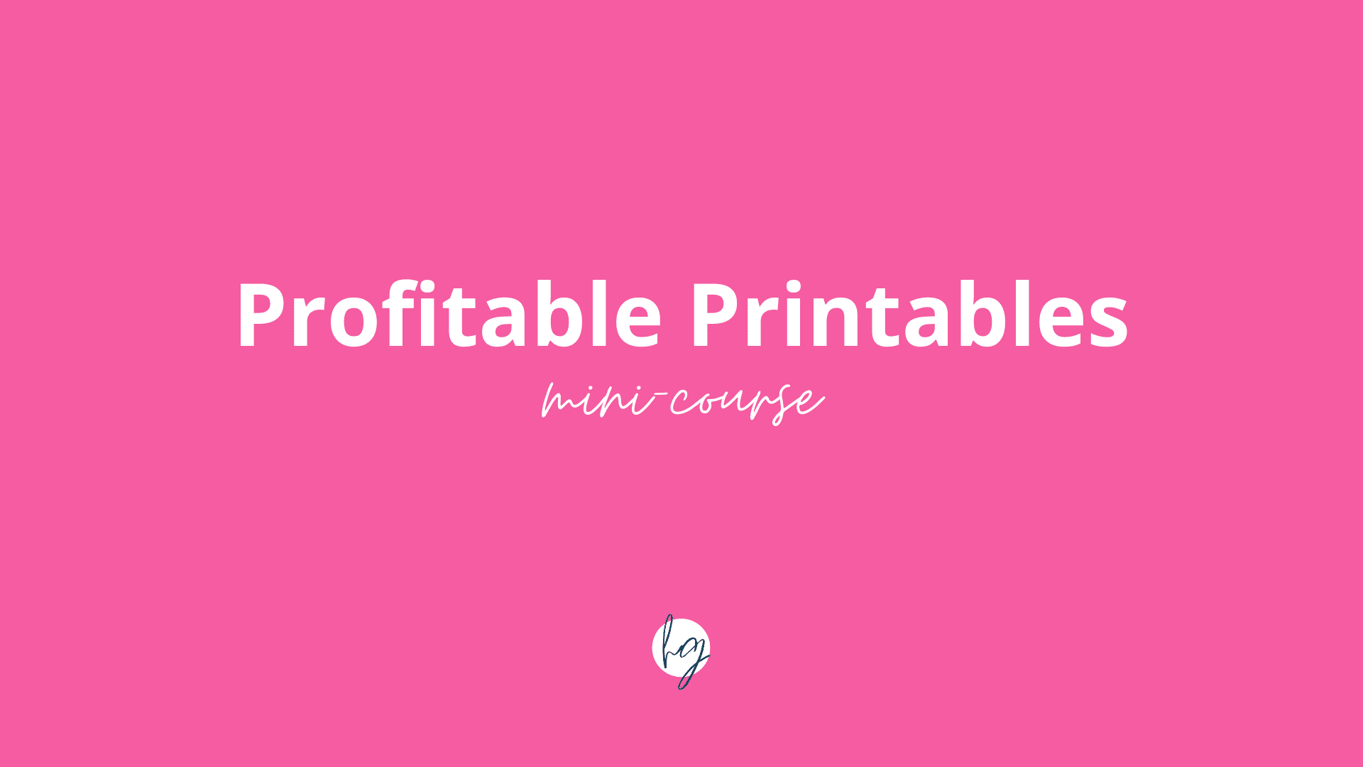 Profitable Printables Mini-Course