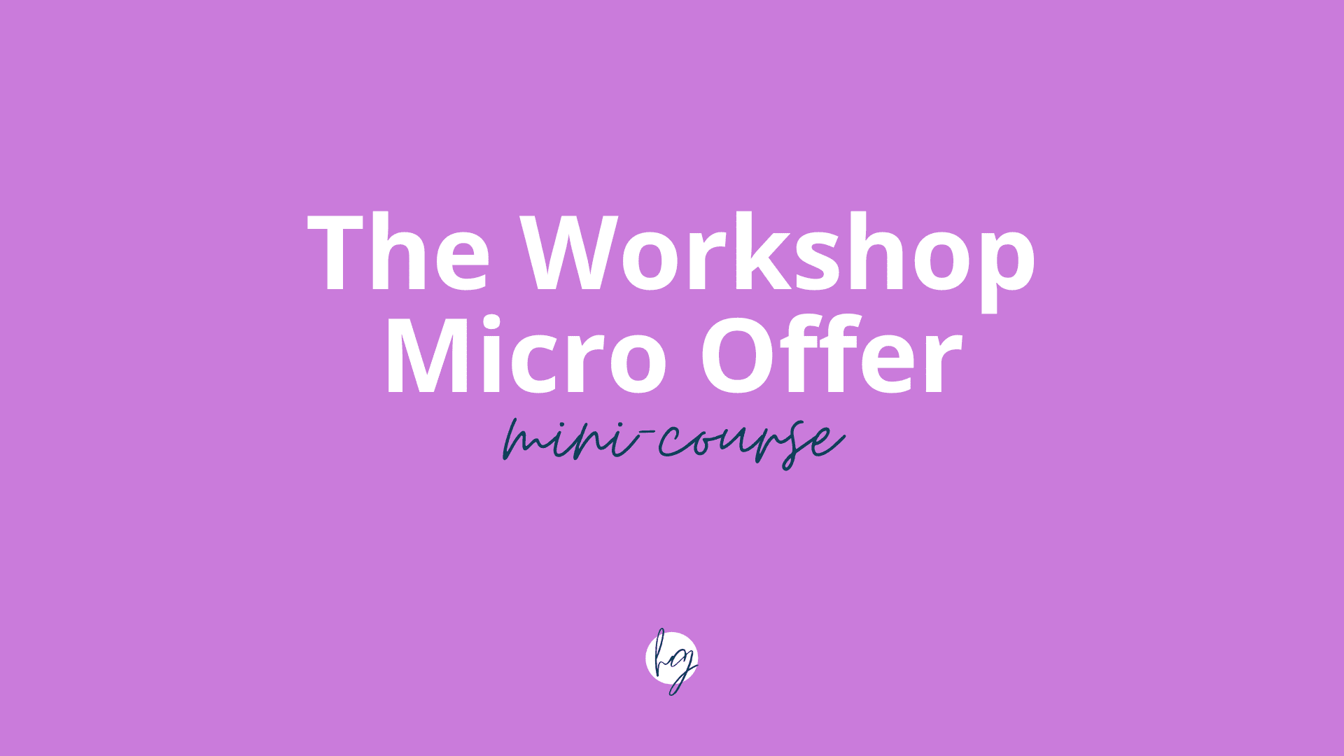 The Workshop Micro Offer Mini-Course